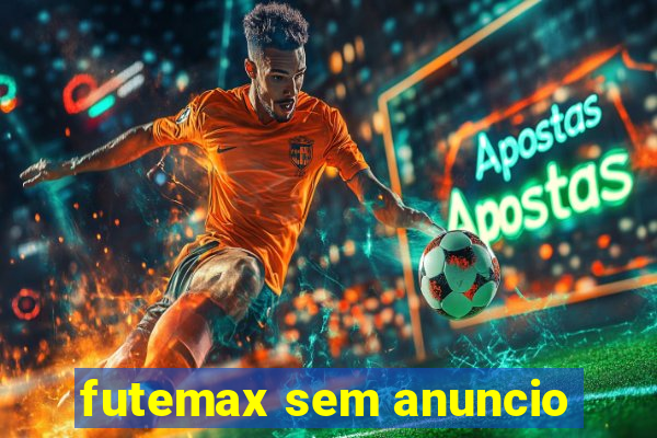 futemax sem anuncio